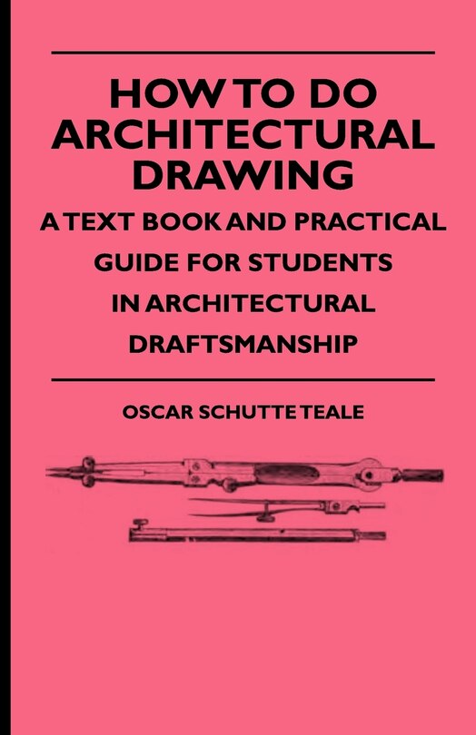 Couverture_How To Do Architectural Drawing - A Text Book And Practical Guide For Students In Architectural Draftsmanship