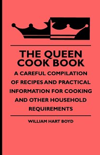 Front cover_The Queen Cook Book - A Careful Compilation of Recipes and Practical Information for Cooking and Other Household Requirements