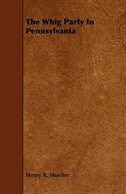 Front cover_The Whig Party in Pennsylvania
