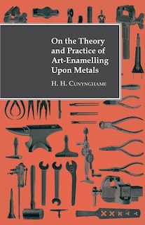 Couverture_On the Theory and Practice of Art-Enamelling Upon Metals