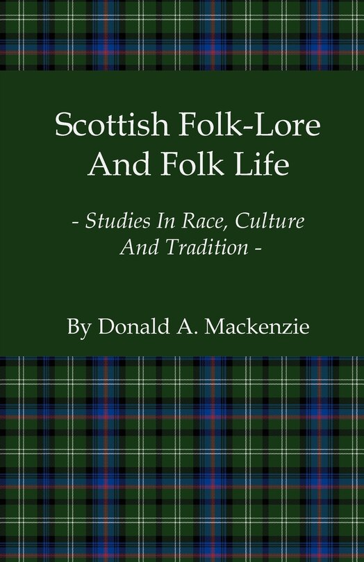 Front cover_Scottish Folk-Lore and Folk Life - Studies in Race, Culture and Tradition