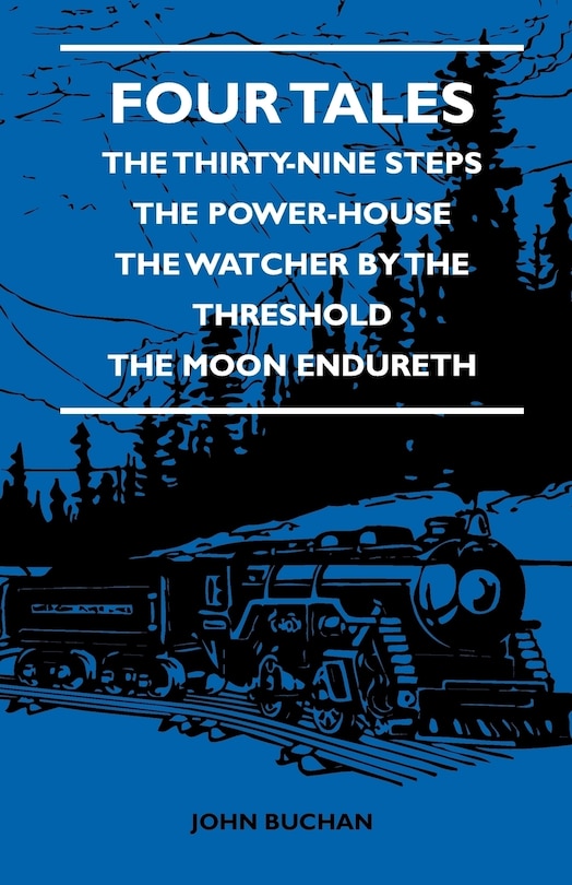 Front cover_Four Tales - The Thirty-Nine Steps - The Power-House - The Watcher by the Threshold - The Moon Endureth