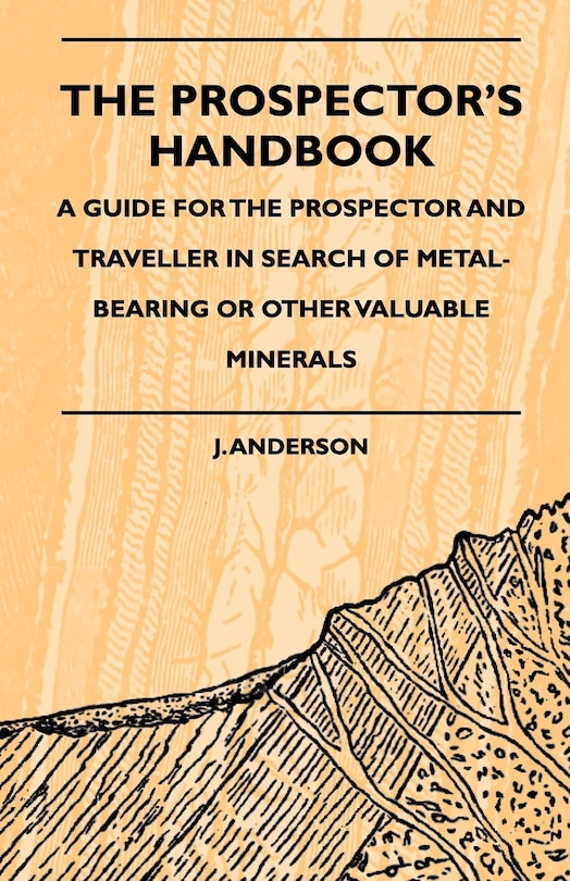 Front cover_The Prospector's Handbook - A Guide For The Prospector And Traveller In Search Of Metal-Bearing Or Other Valuable Minerals