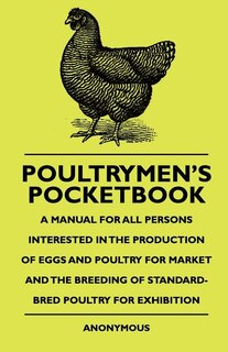 Front cover_Poultrymen's Pocketbook - A Manual For All Persons Interested In The Production Of Eggs And Poultry For Market And The Breeding Of Standard-Bred Poultry For Exhibition