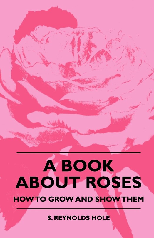 Front cover_A Book About Roses - How To Grow And Show Them