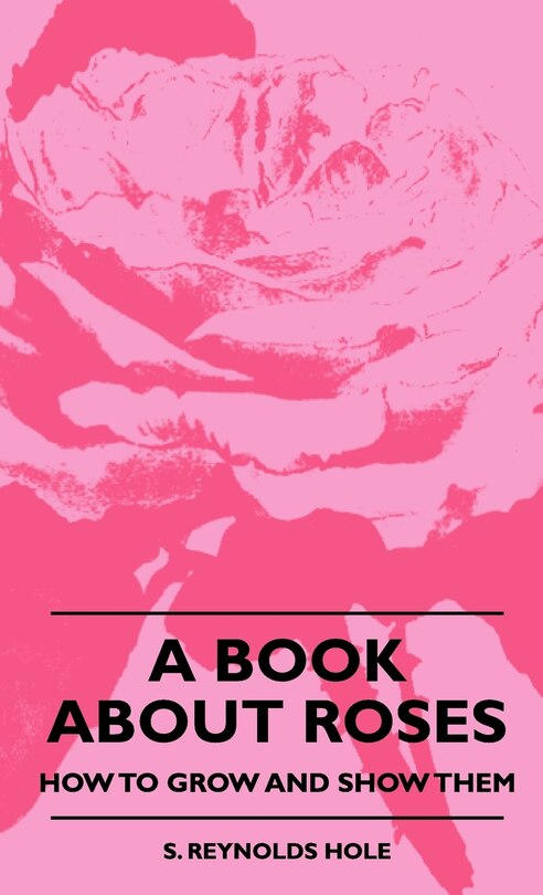 Front cover_A Book About Roses - How To Grow And Show Them
