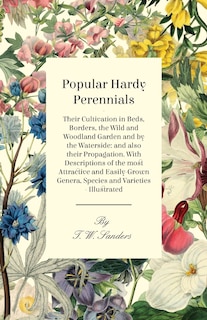 Front cover_Popular Hardy Perennials - Their Cultivation in Beds, Borders, the Wild and Woodland Garden and by the Waterside