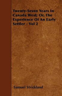 Front cover_Twenty-Seven Years in Canada West; Or, the Experience of an Early Settler - Vol 2