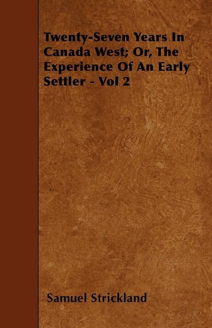 Front cover_Twenty-Seven Years in Canada West; Or, the Experience of an Early Settler - Vol 2