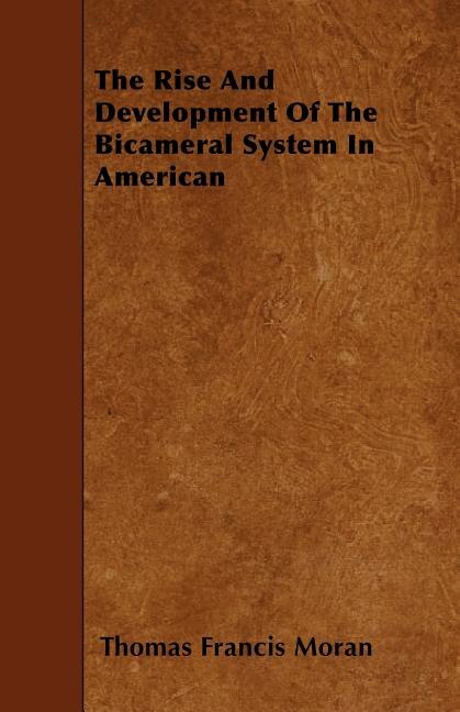 The Rise and Development of the Bicameral System in American