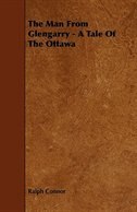 The Man From Glengarry - A Tale Of The Ottawa
