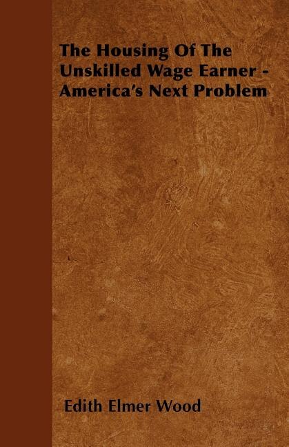 Couverture_The Housing of the Unskilled Wage Earner - America's Next Problem