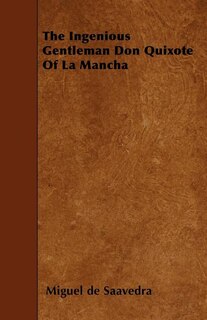 The Ingenious Gentleman Don Quixote of La Mancha