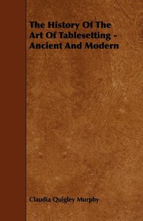 Couverture_The History of the Art of Tablesetting - Ancient and Modern