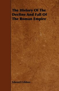The History of the Decline and Fall of the Roman Empire