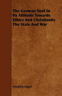 Front cover_The German Soul in Its Attitude Towards Ethics and Christianity the State and War