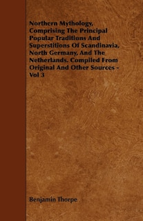 Couverture_Northern Mythology, Comprising the Principal Popular Traditions and Superstitions of Scandinavia, North Germany, and the Netherlands. Compiled from Original and Other Sources - Vol 3