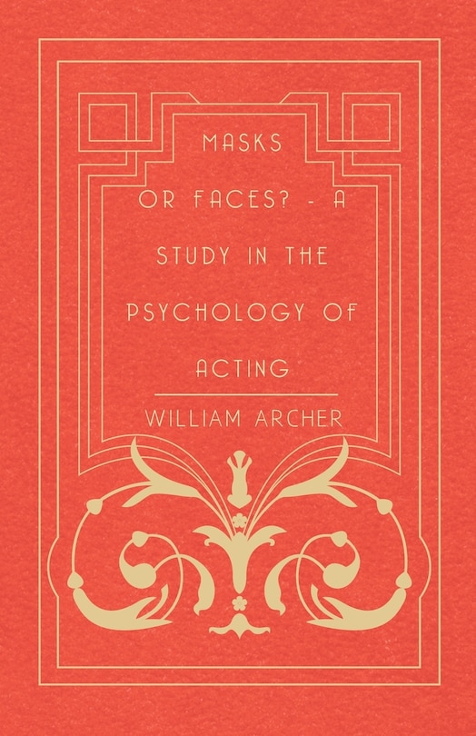 Front cover_Masks Or Faces? - A Study In The Psychology Of Acting
