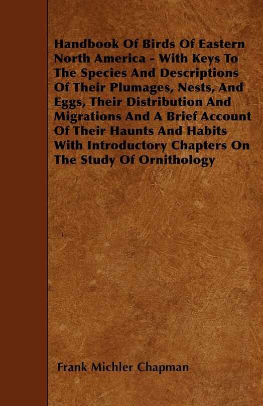 Couverture_Handbook Of Birds Of Eastern North America - With Keys To The Species And Descriptions Of Their Plumages, Nests, And Eggs, Their Distribution And Migrations And A Brief Account Of Their Haunts And Habits With Introductory Chapters On The Study Of Ornithol