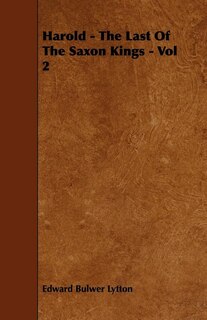 Harold - The Last Of The Saxon Kings - Vol 2