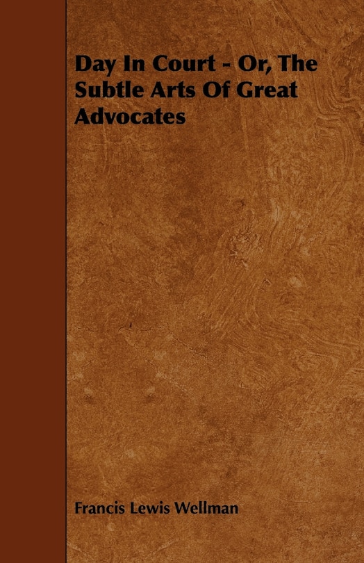 Front cover_Day In Court - Or, The Subtle Arts Of Great Advocates