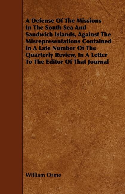 Couverture_A Defense Of The Missions In The South Sea And Sandwich Islands, Against The Misrepresentations Contained In A Late Number Of The Quarterly Review, In A Letter To The Editor Of That Journal
