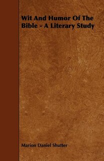 Wit And Humor Of The Bible - A Literary Study