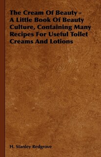 Couverture_The Cream of Beauty - A Little Book of Beauty Culture, Containing Many Recipes for Useful Toilet Creams and Lotions