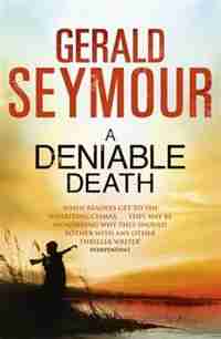 Deniable Death by Gerald Seymour