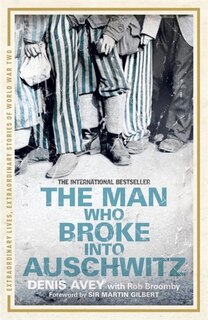 Front cover_The Man Who Broke Into Auschwitz