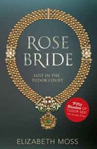 Front cover_Rose Bride (lust In The Tudor Court - Book Three)