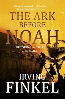 Front cover_The Ark Before Noah: Decoding the Story of the Flood