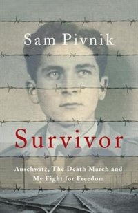 The Survivor: Auschwitz, The Death March And My Fight For Freedom