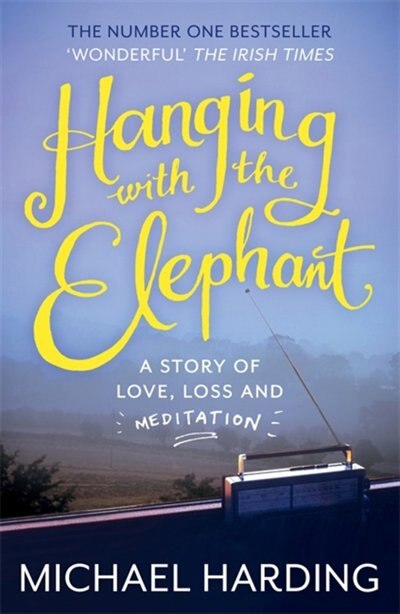 Couverture_Hanging With The Elephant: A Story Of Love, Loss And Meditation