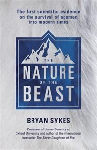 The Nature Of The Beast: The First Scientific Evidence For The Survival Of Apemen Into Modern Time