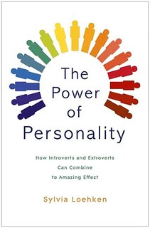 The Power of Personality: How Introverts and Extroverts Can Combine to Amazing Effect