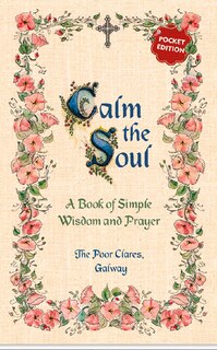 Front cover_Calm The Soul: A Book Of Simple Wisdom And Prayer