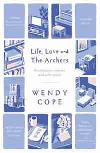 Life, Love And The Archers by Wendy Cope