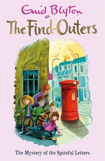 Front cover_The Find-Outers: 04: The Mystery of the Spiteful Letters