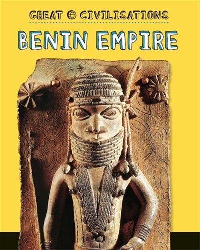 Couverture_Great Civilisations: Benin Empire