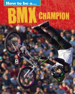 Couverture_How To Be A... Bmx Champion