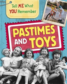 Front cover_Tell Me What You Remember: Pastimes And Toys