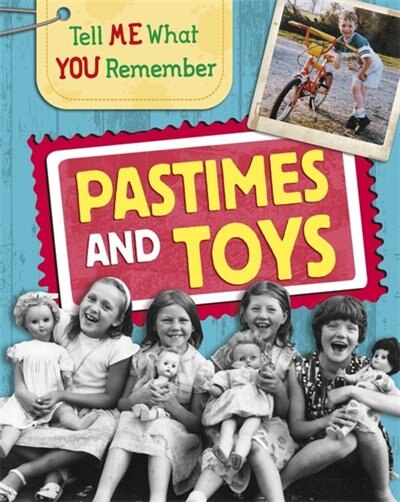 Front cover_Tell Me What You Remember: Pastimes And Toys
