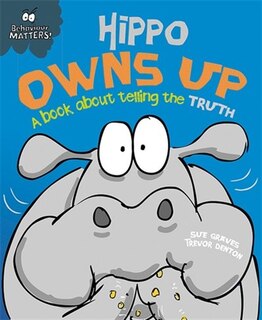 Front cover_Behaviour Matters: Hippo Owns Up - A Book About Telling The Truth
