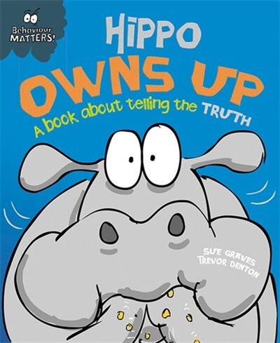 Front cover_Behaviour Matters: Hippo Owns Up - A Book About Telling The Truth