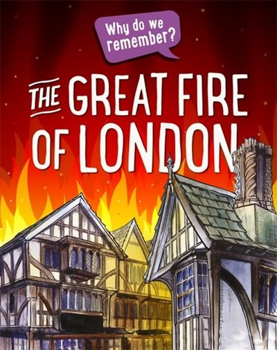 Why Do We Remember?: The Great Fire Of London