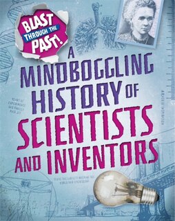 Couverture_Blast Through The Past: A Mindboggling History Of Scientists And Inventors