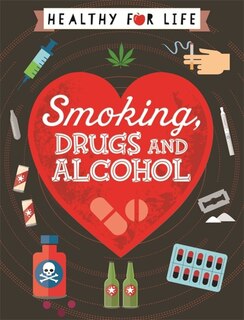 Couverture_Healthy For Life: Smoking, Drugs And Alcohol