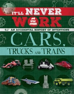 Front cover_It'll Never Work: Cars, Trucks And Trains