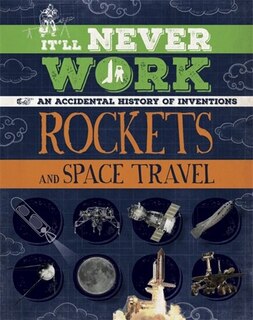 Front cover_It'll Never Work: Rockets And Space Travel